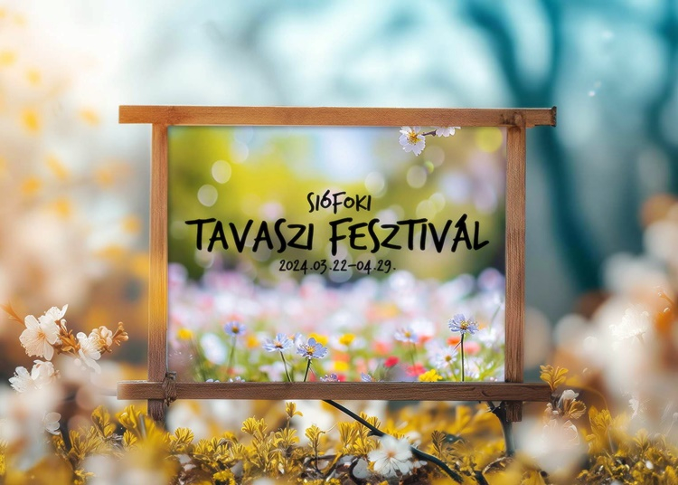 Egy hónapig tart a Siófoki Tavaszi Fesztivál, 2024. március 22. – április 29.