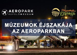Múzeumok Éjszakája az Aeroparkban, 2024. június 22.