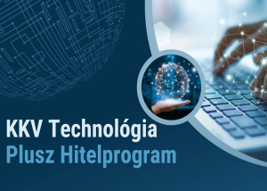 Kedvezőbb feltételekkel folytatódik a KKV Technológia Plusz Hitelprogram