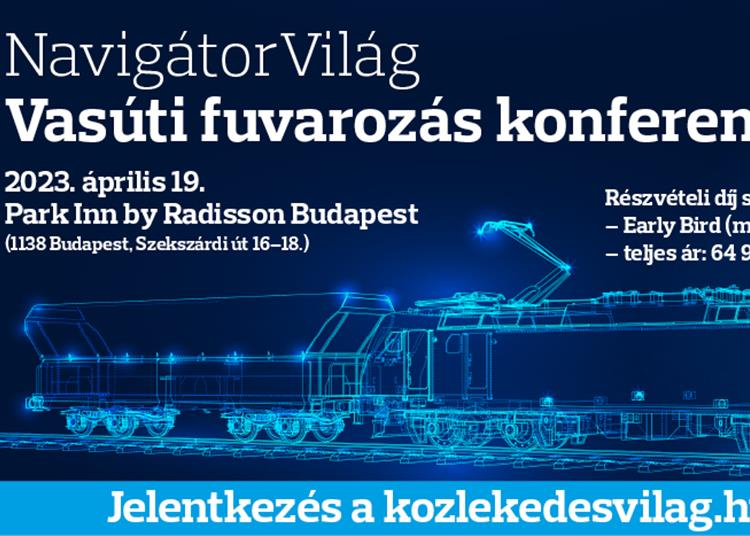 NavigátorVilág – Vasúti fuvarozás konferencia, 2023. április 19.